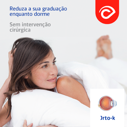 Orto-K - Reduza a Sua Graduação Enquanto Dorme Orto-K - Reduza a Sua Graduação Enquanto Dorme